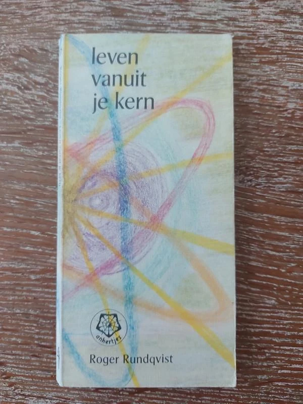 Leven vanuit je kern - Roger Rundqvist (Ankertjes)